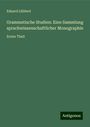 Eduard Lübbert: Grammatische Studien: Eine Sammlung sprachwissenschaftlicher Monographie, Buch