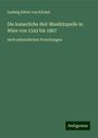 Ludwig Ritter von Köchel: Die kaiserliche Hof-Musikkapelle in Wien von 1543 bis 1867, Buch