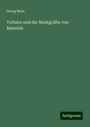 Georg Horn: Voltaire und die Markgräfin von Baireuth, Buch