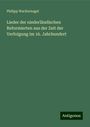 Philipp Wackernagel: Lieder der niederländischen Reformierten aus der Zeit der Verfolgung im 16. Jahrhundert, Buch