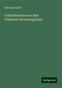 Balthasar Spieß: Volksthümliches aus dem Fränkisch-Hennebergischen, Buch