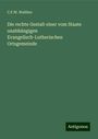 C. F. W. Walther: Die rechte Gestalt einer vom Staate unabhängigen Evangelisch-Lutherischen Ortsgemeinde, Buch