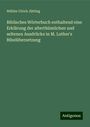 Wübbe Ulrich Jütting: Biblisches Wörterbuch enthaltend eine Erklärung der alterthümlichen und seltenen Ausdrücke in M. Luther's Bibelübersetzung, Buch