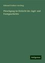 Edmund Freiherr Von Berg: Pürschgang im Dickicht der Jagd- und Forstgeschichte, Buch