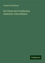 Friedrich Waldersee: Der Dienst des Preußischen Infanterie-Unteroffiziers, Buch