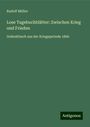 Rudolf Müller: Lose Tagebuchblätter: Zwischen Krieg und Frieden, Buch