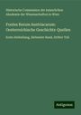 Historische Commission der kaiserlichen Akademie der Wissenschaften in Wien: Fontes Rerum Austriacarum: Oesterreichische Geschichts-Quellen, Buch