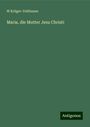 W. Krüger-Velthusen: Maria, die Mutter Jesu Christi, Buch