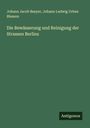 Johann Jacob Baeyer: Die Bewässerung und Reinigung der Strassen Berlins, Buch