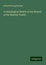 Edward Strong Moseley: A Genealogical Sketch of One Branch of the Moseley Family, Buch