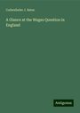 Cadwallader J. Bates: A Glance at the Wages Question in England, Buch