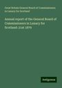 Great Britain General Board of Commissioners in Lunacy for Scotland: Annual report of the General Board of Commissioners in Lunacy for Scotland: 21st 1879, Buch