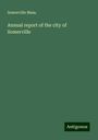 Somerville Mass.: Annual report of the city of Somerville, Buch