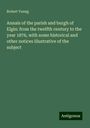 Robert Young: Annals of the parish and burgh of Elgin: from the twelfth century to the year 1876, with some historical and other notices illustrative of the subject, Buch