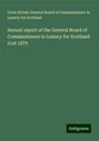 Great Britain General Board of Commissioners in Lunacy for Scotland: Annual report of the General Board of Commissioners in Lunacy for Scotland: 21st 1879, Buch