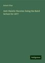 Robert Flint: Anti-theistic theories: being the Baird lecture for 1877, Buch