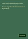 United States Commissioner of Agriculture: Annual Report of the Commissioner of Agriculture, Buch