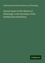 Smithsonian Institution Bureau of Ethnology: Annual report of the Bureau of Ethnology to the Secretary of the Smithsonian Institution, Buch