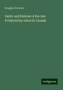 Douglas Brymner: Faults and failures of the late Presbyterian union in Canada, Buch