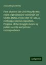 James Shepherd Pike: First blows of the Civil War; the ten years of preliminary conflict in the United States. From 1850 to 1860. A contemporaneous exposition. Progress of the struggle shown by public records and private correspondence, Buch