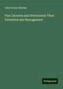 John Davies Mullins: Free Libraries and Newsrooms: Their Formation and Management, Buch