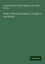 Samuel Ferguson: Father Tom and the pope; or, A night at the Vatican, Buch