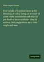 Alban Jasper Conant: Foot-prints of vanished races in the Mississippi valley: being an account of some of the monuments and relics of pre-historic races scattered over its surface, with suggestions as to their origin and uses, Buch