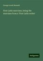 George Lovett Bennett: First Latin exercises, being the exercises from a 'First Latin writer', Buch