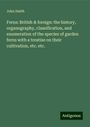 John Smith: Ferns: British & foreign: the history, organography, classification, and enumeration of the species of garden ferns with a treatise on their cultivation, etc. etc., Buch