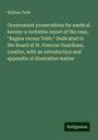 William Tebb: Government prosecutions for medical heresy: a verbatim report of the case, "Regina versus Tebb." Dedicated to the Board of St. Pancras Guardians, London, with an introduction and appendix of illustrative matter, Buch