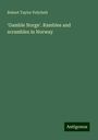 Robert Taylor Pritchett: 'Gamble Norge'. Rambles and scrambles in Norway, Buch