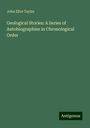 John Ellor Taylor: Geological Stories: A Series of Autobiographies in Chronological Order, Buch