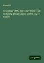 Moses Hill: Genealogy of the Hill family from 1632: including a biographical sketch of Joel Barlow, Buch