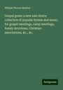 William Warren Bentley: Gospel gems: a new and choice collection of popular hymns and music, for gospel meetings, camp meetings, family devotions, Christian associations, &c., &c., Buch