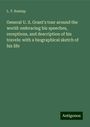 L. T. Remlap: General U. S. Grant's tour around the world: embracing his speeches, receptions, and description of his travels: with a biographical sketch of his life, Buch