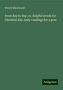 Robert Macdonald: From day to day; or, helpful words for Christian life; daily readings for a year, Buch