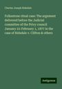 Charles Joseph Ridsdale: Folkestone ritual case: The argument delivered before the Judicial committee of the Privy council January 23-February 1, 1877 in the case of Ridsdale v. Clifton & others, Buch