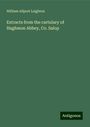 William Allport Leighton: Extracts from the cartulary of Haghmon Abbey, Co. Salop, Buch