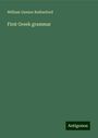 William Gunion Rutherford: First Greek grammar, Buch