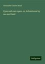 Alexander Charles Boyd: Eyes and ears open: or, Adventures by sea and land, Buch