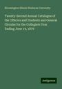 Bloomington Illinois Wesleyan University: Twenty-Second Annual Catalogue of the Officers and Students and General Circular for the Collegiate Year Ending June 19, 1879, Buch