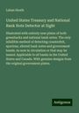 Laban Heath: United States Treasury and National Bank Note Detector at Sight, Buch