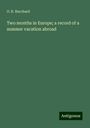 O. R. Burchard: Two months in Europe; a record of a summer vacation abroad, Buch