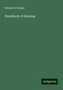 William B. Walker: Handbook of drawing, Buch