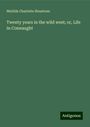 Matilda Charlotte Houstoun: Twenty years in the wild west; or, Life in Connaught, Buch