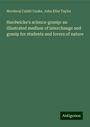 Mordecai Cubitt Cooke: Hardwicke's science-gossip: an illustrated medium of interchange and gossip for students and lovers of nature, Buch