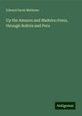 Edward Davis Mathews: Up the Amazon and Madeira rivers, through Bolivia and Peru, Buch