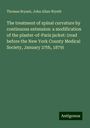Thomas Bryant: The treatment of spinal curvature by continuous extension: a modification of the plaster-of-Paris jacket: (read before the New York County Medical Society, January 27th, 1879), Buch