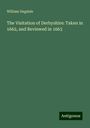 William Dugdale: Dugdale, W: Visitation of Derbyshire: Taken in 1662, and Rev, Buch