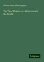 William Henry Giles Kingston: The Two Whalers; or, Adventures in the Pacific, Buch